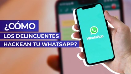 ¿Cómo los delincuentes hackean tu Whatsapp?