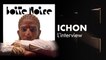 Ichon (L'Interview) | Boite Noire