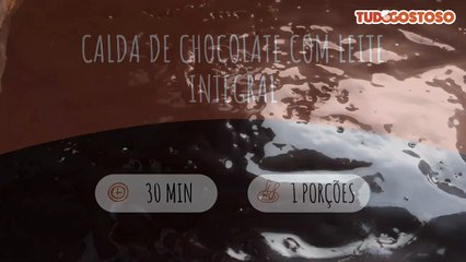 Calda de chocolate com leite integral