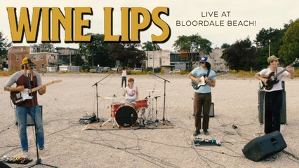 Wine Lips - Live at Bloordale Beach