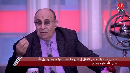 د.مبروك عطية : أطالب وزير الأوقاف بإختيار المعاني والقيم داخل خطبة الجمعة