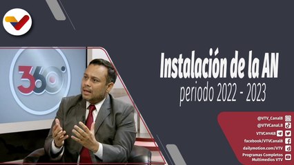 Programa 360º | Instalación de Asamblea Nacional para el período 2022-2023