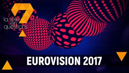 Eurovision 2017 : La Télé en questions (1ere partie)