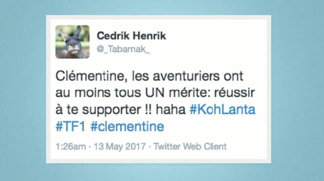 Clémentine chouchoutée par les aventuriers de Koh-Lanta mais LAMINÉE sur Twitter (Revue de tweets)