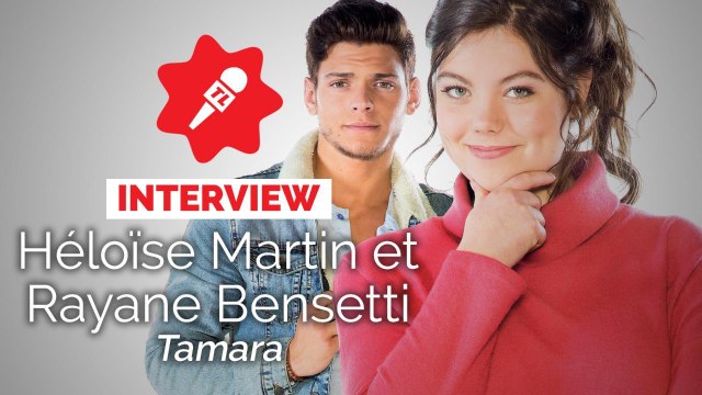 Rayane Bensetti et Héloïse Martin nous parlent du film Tamara