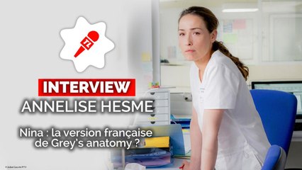 Nina (France 2) : un Grey's Anatomy à la française ? Annelise Hesme répond