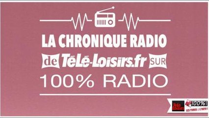 La Chronique 100% radio - Mercredi 11 mai