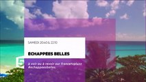 Bande-annonce - Echappées belles (France 5) samedi 30 avril à 20h40