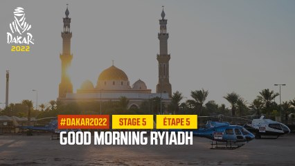 Good morning Riyadh! Good morning everyone!  - Étape 5 / Stage 5 - #DAKAR2022