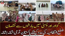 Army troops provide prompt relief to flood-affected areas of Gwadar and Pasni