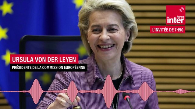 Ursula von der Leyen : La France et l'Europe, ça va très très bien ensemble