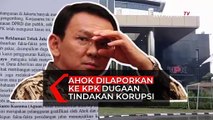 Ahok Dilaporkan PNPK Atas Dugaan Tindak Pidana Korupsi ke KPK