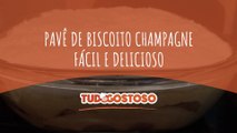 Pavê de biscoito champagne fácil e delicioso