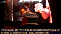 The Grammys are postponed and Sundance is moved online because of omicron surge - 1breakingnews.com