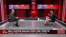 Milli Eğitim Bakanı Özer, CNN TÜRK'te