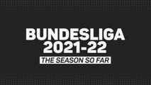 Bundesliga 2021-22 - The season so far