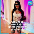 Gaby ’N’, de Enamorándonos, ya fue trasladada al reclusorio