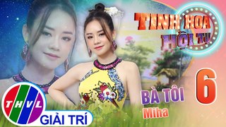 Tinh hoa hội tụ Mùa 3 - Tập 6: 	Bà tôi - Miha