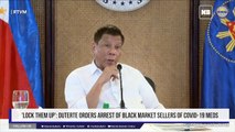 'Lock them up': Duterte orders arrest of black market sellers of COVID-19 meds