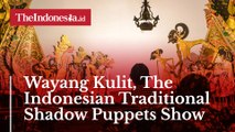 Wayang Kulit, The Indonesian Traditional Shadow Puppets Show
