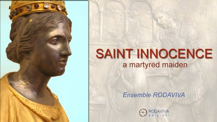 Rodaviva Ensemble - SAINT INNOCENCE - A martyred maiden