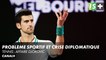 Affaire Djokovic : du problème sportif à la crise diplomatique - Tennis