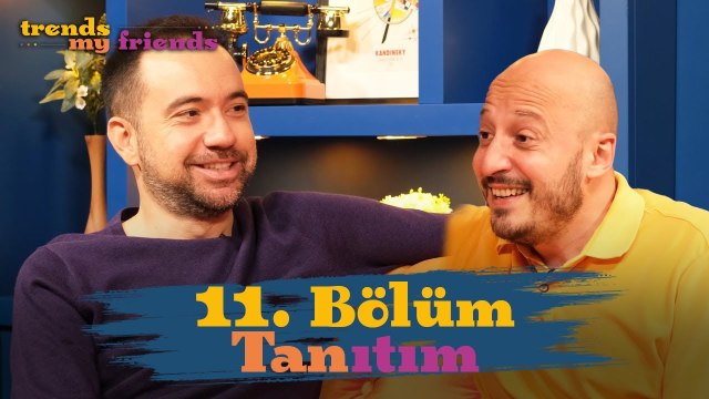 Trends My Friends 11. Bölüm Tanıtımı | Konuk: Kaan Sekban