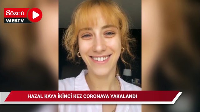 Hazal Kaya ikinci kez coronaya yakalandı