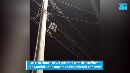 Las reacciones al ver pasar el tren de satélites de Starlink, que muchos confundieron con ovnis