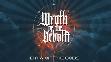 Wrath Of The Nebula - D N A Of The Gods