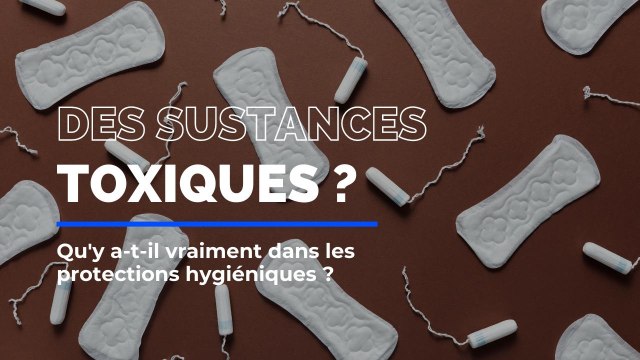 Pesticides, chlore, glyphosate ... Qu'y a-t-il vraiment dans les protections hygiéniques?