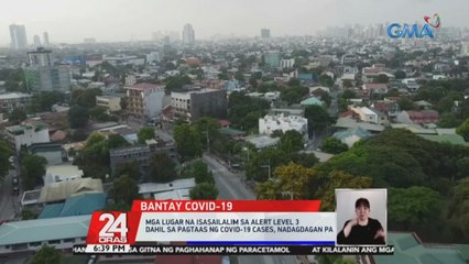 Mga lugar na isasailalim sa Alert level 3 dahil sa pagtaas ng COVID-19 cases, nadagdagan pa | 24 Oras