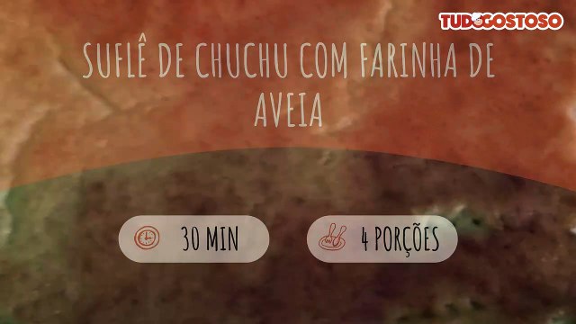 Suflê de chuchu com farinha de aveia