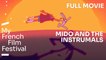 MIDO AND THE INSTRUMALS | FULL MOVIE | MyFrenchFilmFestival 2022 