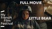 LITTLE BEAR | FULL MOVIE | MyFrenchFilmFestival 2022 