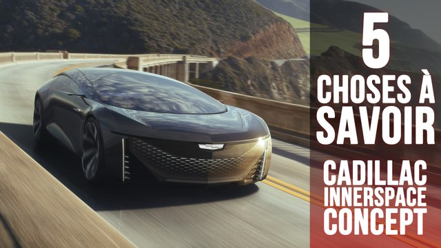 Cadillac InnerSpace, 5 choses à savoir sur le concept autonome