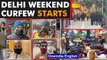 Delhi weekend curfew begins: Businesses, daily wage labourers worry | Oneindia News