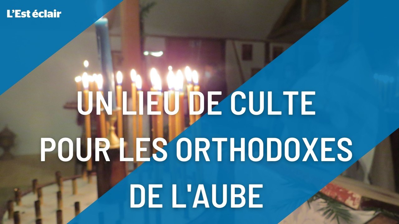 Les orthodoxes de l'Aube ne sont plus sans église fixe