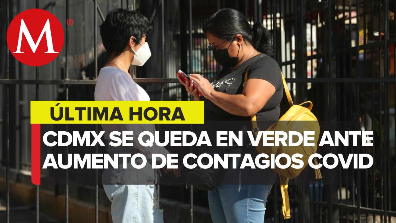 CdMx seguirá en semáforo verde; hay “incremento bastante grande” en contagios: autoridades