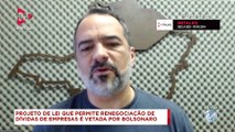 98 Talks | Bolsonaro veta PL para renegociação de dívidas