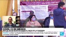 Informe desde Ciudad de México: el país supera los 300 mil muertos por Covid-19
