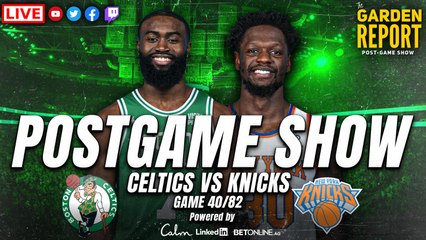 Garden Report: Celtics vs Knicks Postgame Show