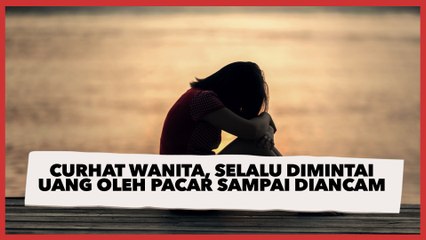 Curhat Wanita, Selalu Dimintai Uang oleh Pacar sampai Diancam Begini, Publik: Sakit Jiwa