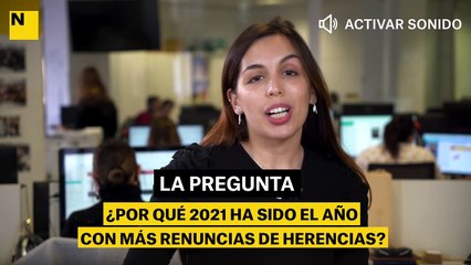 ¿Por qué 2021 ha sido el año con más renuncias de herencias?