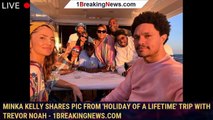 Minka Kelly shares pic from 'holiday of a lifetime' trip with Trevor Noah - 1breakingnews.com