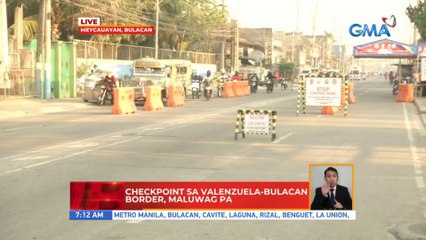 Checkpoint sa Valenzuela-Bulacan border, maluwag pa | UB