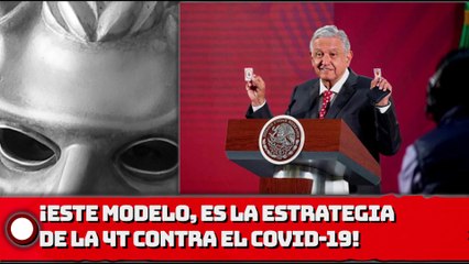 ¡ESTE MODELO, ES LA estrategia DE LA 4T CONTRA EL COVID-19!