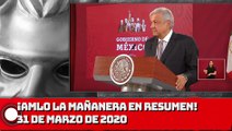 ¡AMLO La Mañanera en Resumen! 31 de marzo de 2020