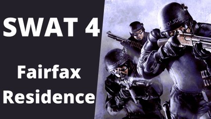 SWAT 4-Fairfax Residence