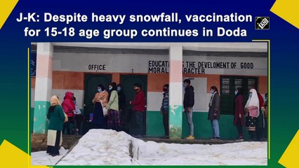 Despite heavy snowfall, vaccination for 15-18 age group continues in J&K's Doda
